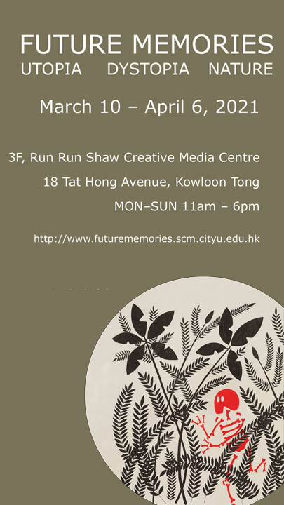 FUTURE MEMORIES. Utopia Dystopia Nature 未來的回憶：烏托邦。反烏托邦。大自然