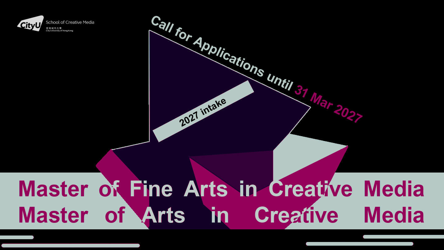 Application opens for MFA in Creative Media & MA in Creative Media (2027 Intake)