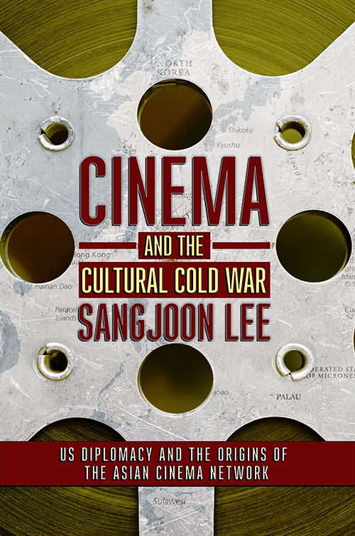 Sangjoon Lee: Cinema and the Cultural Cold War