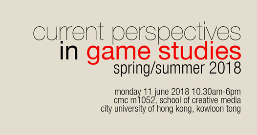 Current Perspectives In Game Studies - Spring/Summer 2018